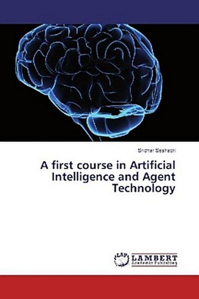 A first course in Artificial Intelligence and Agent Technology