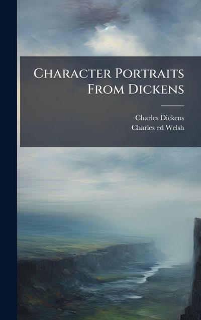 Character Portraits From Dickens
