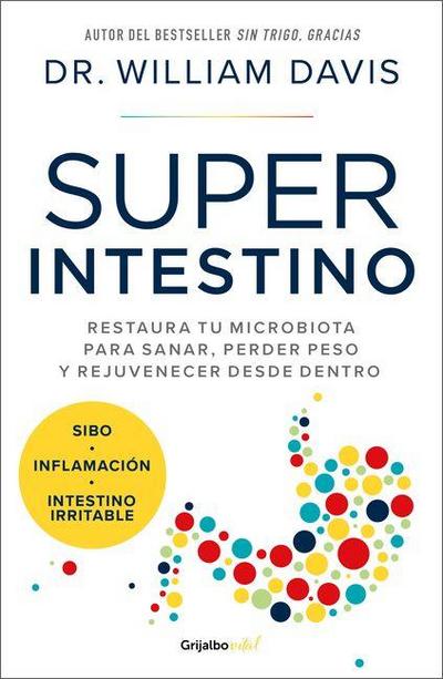 Super Intestino / Super Gut: A Four-Week Plan to Reprogram Your Microbiome, Restore Health, and Lose Weight