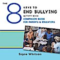 The 8 Keys to End Bullying Activity Book Companion Guide for Parents & Educators