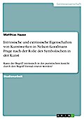 Intrinsische und extrinsische Eigenschaften von Kunstwerken in Nelson Goodmans Frage nach der Rolle des Symbolischen in der Kunst