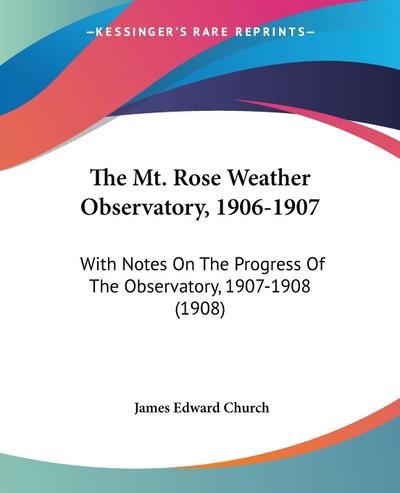 The Mt. Rose Weather Observatory, 1906-1907