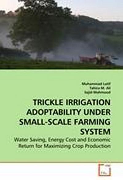 TRICKLE IRRIGATION ADOPTABILITY UNDER SMALL-SCALE FARMING SYSTEM