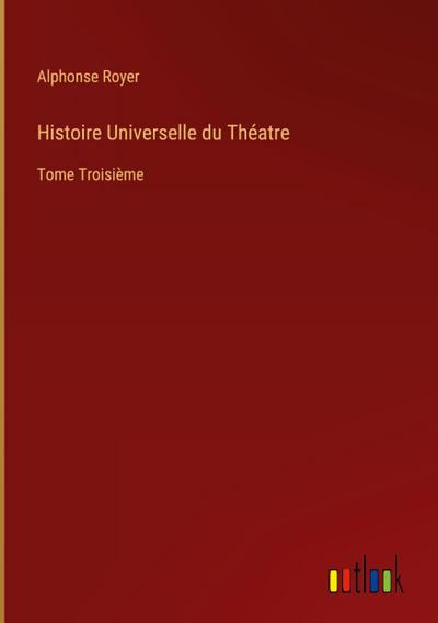 Histoire Universelle du Théatre