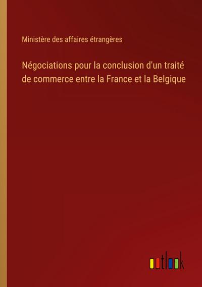 Négociations pour la conclusion d’un traité de commerce entre la France et la Belgique