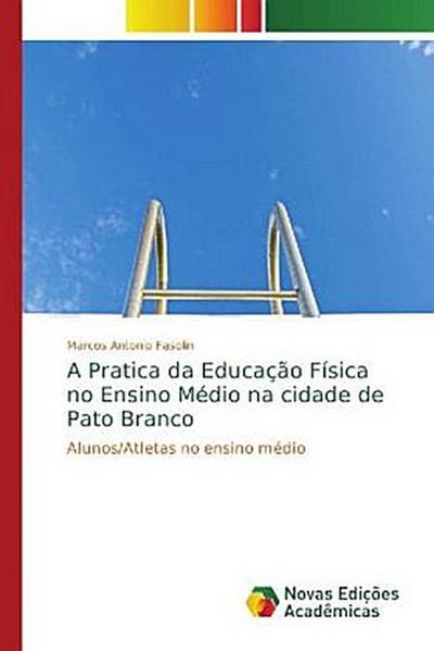 A Pratica da Educação Física no Ensino Médio na cidade de Pato Branco