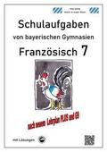 Französisch 7 (nach Découvertes 2) Schulaufgaben von bayerischen Gymnasien mit Lösungen G9, LehrplanPLUS