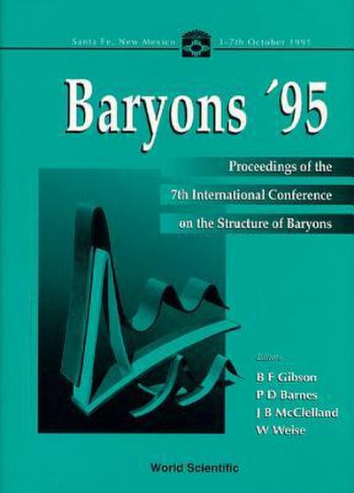 Baryons ’95 - Proceedings of the 7th International Conference on the Structure of Baryons