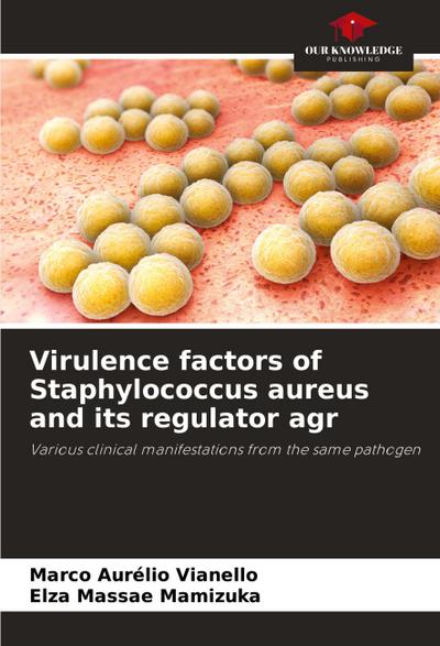 Virulence factors of Staphylococcus aureus and its regulator agr
