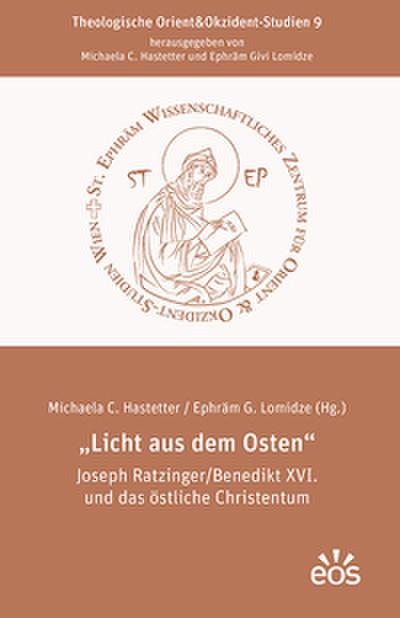 Licht aus dem Osten Joseph Ratzinger/Benedikt XVI. und das östliche Christentum