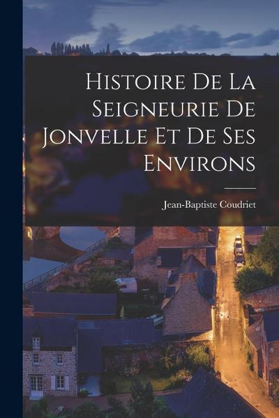 Histoire De La Seigneurie De Jonvelle Et De Ses Environs