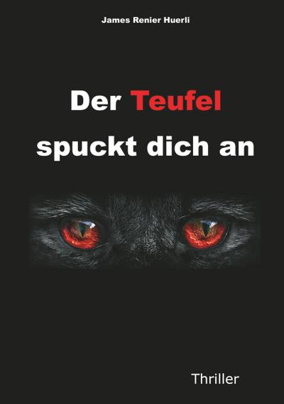 Der Teufel spuckt dich an