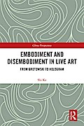 Embodiment and Disembodiment in Live Art