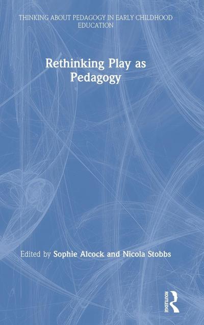 Rethinking Play as Pedagogy