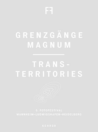 Grenzgänge Magnum/ Trans-Territories
