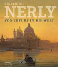 Friedrich Nerly - Von Erfurt in die Welt