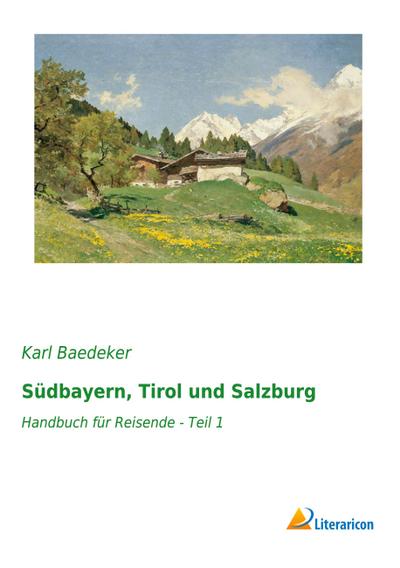 Südbayern, Tirol und Salzburg