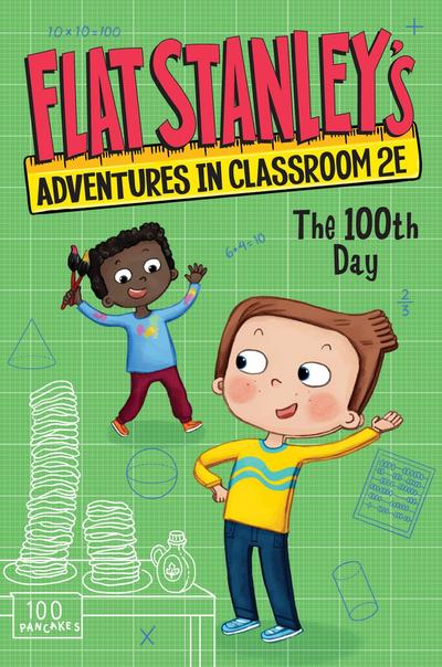 Flat Stanley’s Adventures in Classroom 2e #3: The 100th Day
