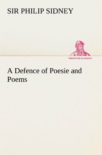 A Defence of Poesie and Poems