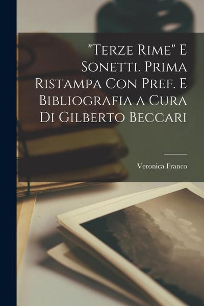 "Terze rime" e sonetti. Prima ristampa con pref. e bibliografia a cura di Gilberto Beccari