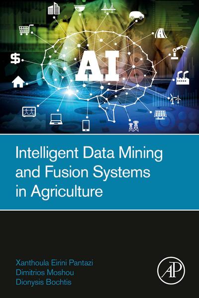 Intelligent Data Mining and Fusion Systems in Agriculture