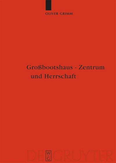 Großbootshaus - Zentrum und Herrschaft