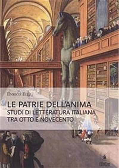 Le patrie dell’anima: Studi di letteratura italiana tra Otto e Novecento