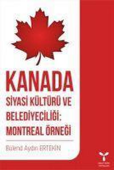 Kanada Siyasi Kültürü ve Belediyeciligi Montreal Örnegi