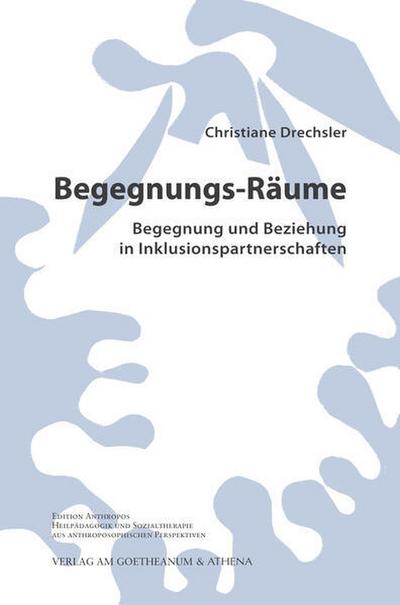 Begegnungs-Räume. Begegnung und Beziehung in Inklusionspartnerschaften