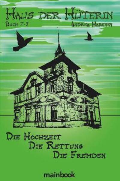 Haus der Hüterin. Buch 7-9.