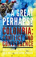 A Great Perhaps?: Colombia: Conflict and Divergence