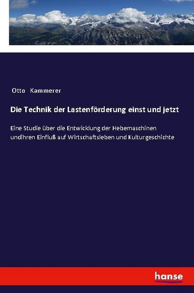 Die Technik der Lastenförderung einst und jetzt