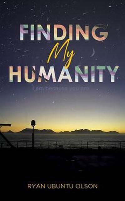 Finding My Humanity