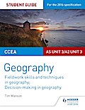 CCEA AS/A2 Unit 3 Geography Student Guide 3: Fieldwork skills; Decision-making
