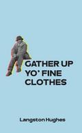 Gather Up Yo’ Fine Clothes
