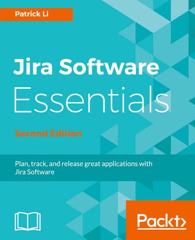 JIRA Software Essentials - Second Edition