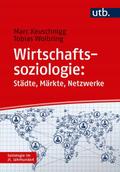 Wirtschaftssoziologie: Städte - Märkte - Netzwerke
