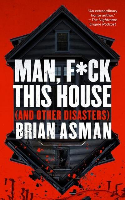 Man, F*ck This House (and Other Disasters)