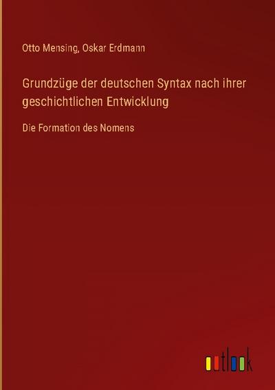 Grundzüge der deutschen Syntax nach ihrer geschichtlichen Entwicklung