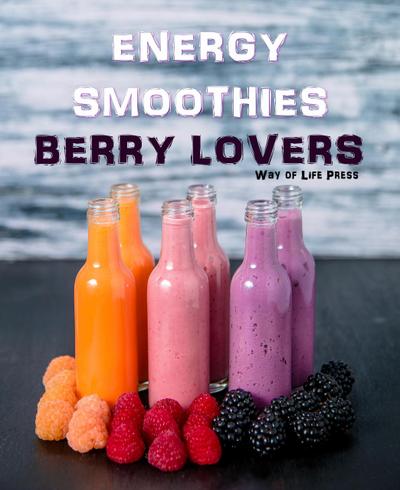 Energy Smoothies - Berry Lovers (Smoothie Recipes, #2)