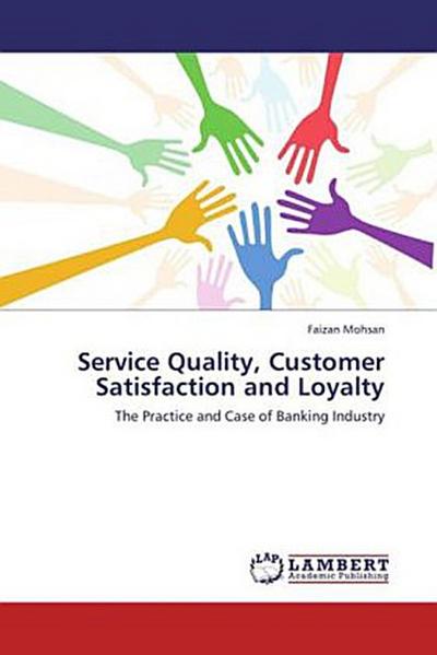 Service Quality, Customer Satisfaction and Loyalty