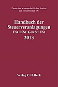 Handbuch der Steuerveranlagungen 2013: Einkommensteuer, Körperschaftsteuer, Gewerbesteuer, Umsatzsteuer, Rechtsstand: 1. Januar 2014