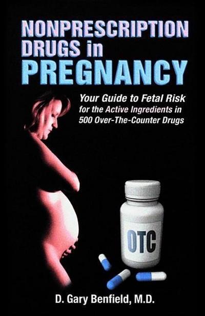 Nonprescription Drugs in Pregnancy: Your Pocket Guide to Fetal Risk for the Active Ingredients in 500 Over-The-Counter Drugs