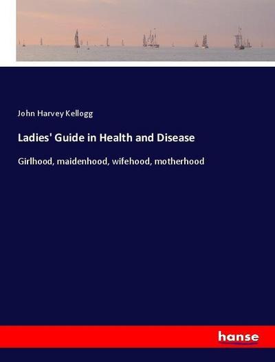 Ladies’ Guide in Health and Disease