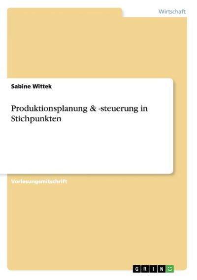 Produktionsplanung & -steuerung in Stichpunkten