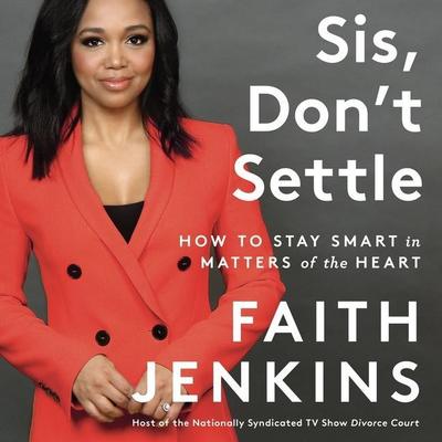 Sis, Don’t Settle Lib/E: How to Stay Smart in Matters of the Heart