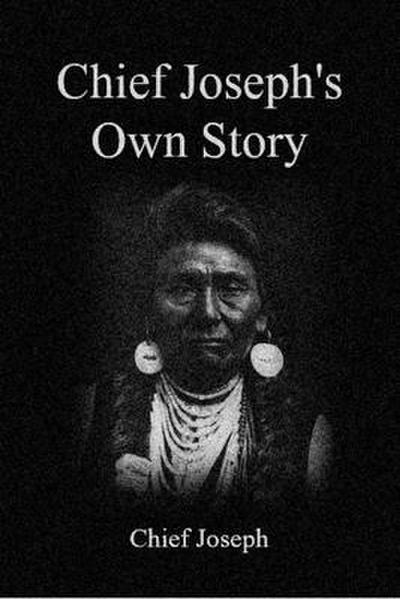 Chief Joseph’s Own Story