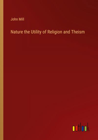 Nature the Utility of Religion and Theism