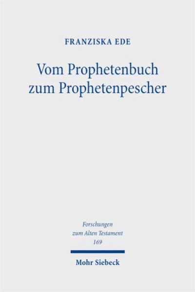 Vom Prophetenbuch zum Prophetenpescher