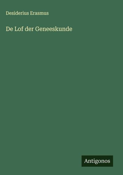 De Lof der Geneeskunde